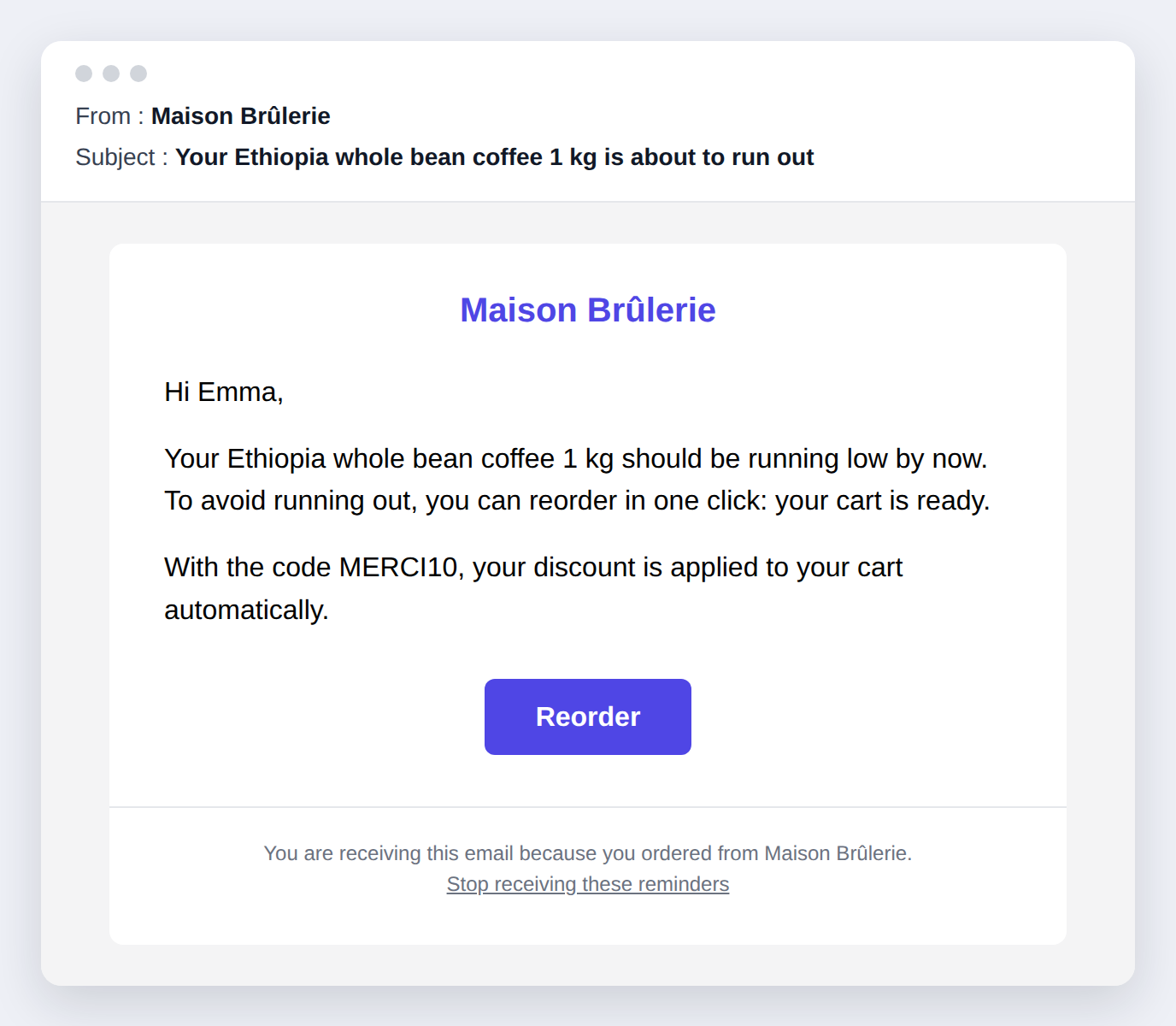 Example of a reminder email: the coffee is about to run out, a Reorder button and an unsubscribe link.